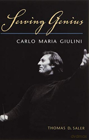 Serving Genius: Carlo Maria Giulini - Thomas D Saler [KSIĄŻKA]