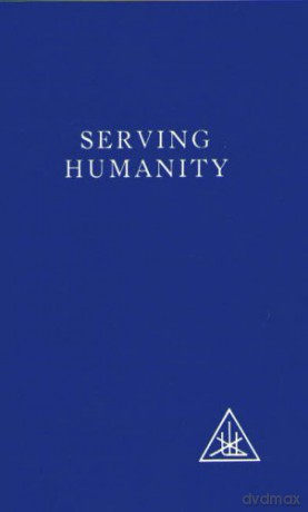 Serving Humanity: Compiled from the Writings of Alice A.Bailey and the Tibetan Master Djwhal Khul - Bailey [KSIĄŻKA]