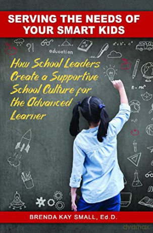 Serving the Needs of Your Smart Kids: How School Leaders Create a Supportive School Culture for the Advanced Learner - Brenda Kay Small [KSIĄŻKA]