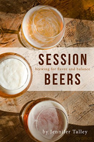 Session Beers: Brewing for Flavor and Balance - Jennifer Talley [KSIĄŻKA]