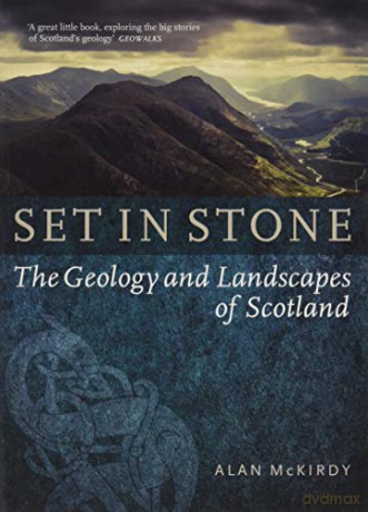 Set in Stone: The Geology and Landscapes of Scotland - Alan McKirdy [KSIĄŻKA]