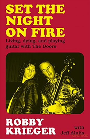 Set the Night on Fire: Living, Dying and Playing Guitar with the Doors - Robby Krieger [KSIĄŻKA]