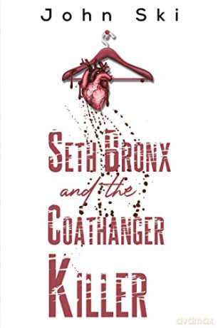 Seth Bronx and the Coathanger Killer - John Ski [KSIĄŻKA]