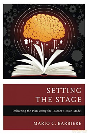 Setting the Stage: Delivering the Plan Using the Learner's Brain Model - Mario Barbiere [KSIĄŻKA]