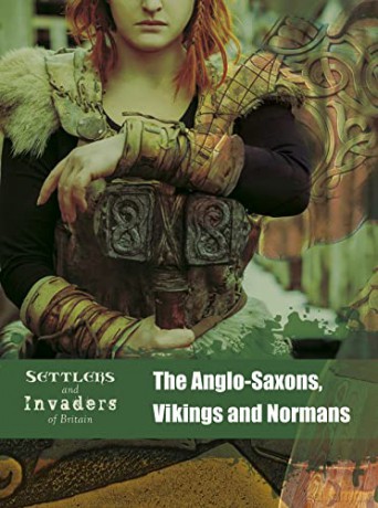 Settlers and Invaders of Britain: The Anglo-Saxons, Vikings and Normans - Ben Hubbard [KSIĄŻKA]