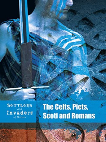 Settlers and Invaders of Britain: The Celts, Picts, Scoti and Romans - Ben Hubbard [KSIĄŻKA]