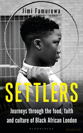 Settlers: Journeys Through the Food, Faith and Culture of Black African London - Jimi Famurewa [KSIĄŻKA]