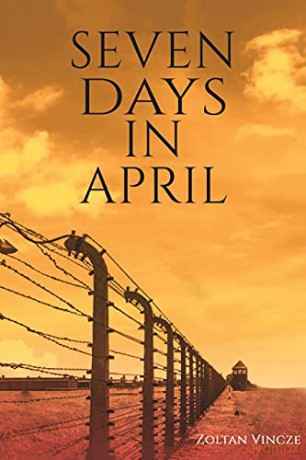 Seven Days In April - Zoltan Vincze [KSIĄŻKA]