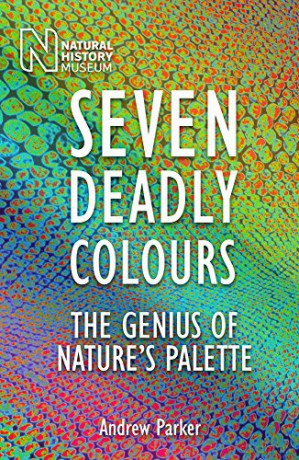 Seven Deadly Colours: The Genius of Nature's Palette - Andrew Parker [KSIĄŻKA]