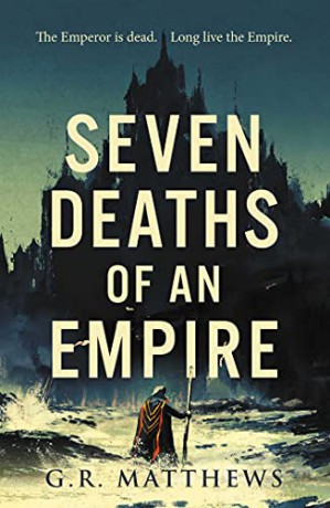 Seven Deaths of an Empire - G R Matthews [KSIĄŻKA]