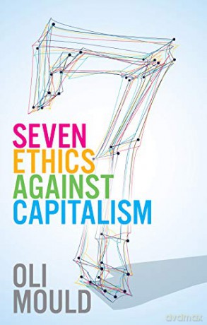 Seven Ethics Against Capitalism: Towards a Planetary Commons - Oli Mould [KSIĄŻKA]