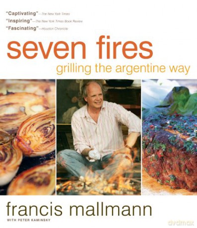Seven Fires: Grilling the Argentine Way - Francis Mallmann [KSIĄŻKA]