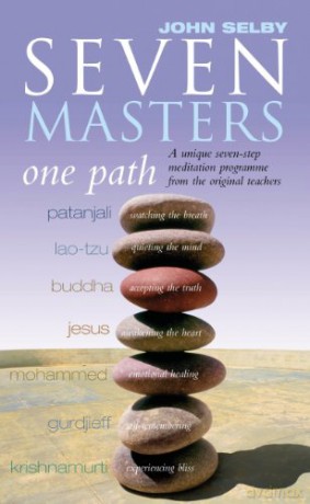 Seven Masters, One Path: Meditation Secrets From The World's Greatest Teachers - John Selby [KSIĄŻKA]
