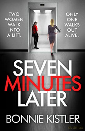 Seven Minutes Later: An absolutely gripping thriller with a twist - Bonnie Kistler [KSIĄŻKA]