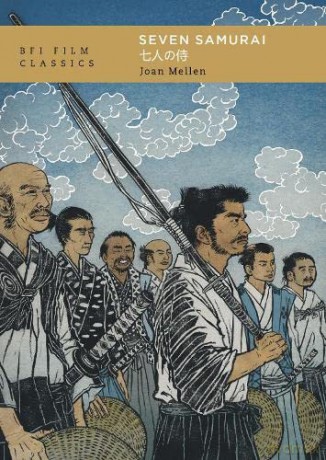 Seven Samurai (BFI Film Classics) - Joan Mellen [KSIĄŻKA]