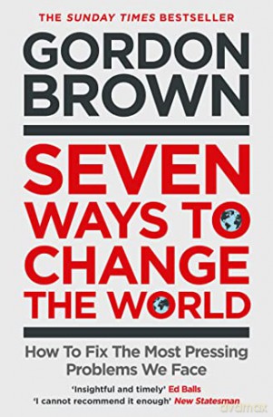 Seven Ways to Change the World: How To Fix The Most Pressing Problems We Face - Gordon Brown [KSIĄŻKA]