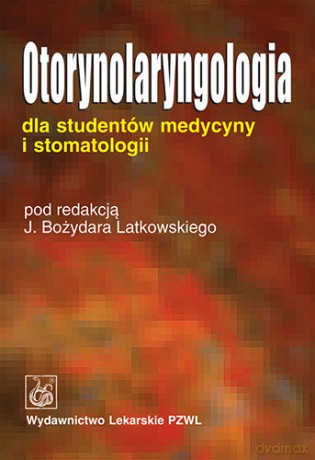 Otorynolaryngologia - Podręcznik dla studentów medycyny i stomatologii - Latkowski [KSIĄŻKA]