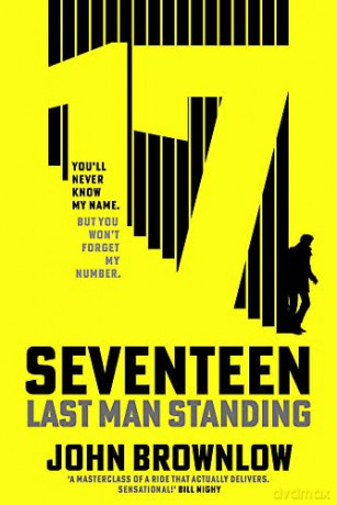 Seventeen: Last Man Standing. The most intense and thrilling read of 2022, for fans of Jason Bourne and James Bond - John Brownlow [KSIĄŻKA]