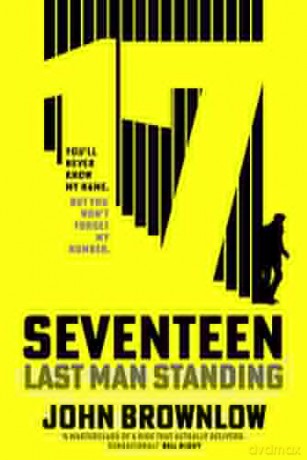 Seventeen: Last Man Standing. The most intense and thrilling read of 2022, for fans of Jason Bourne and James Bond - John Brownlow [KSIĄŻKA]