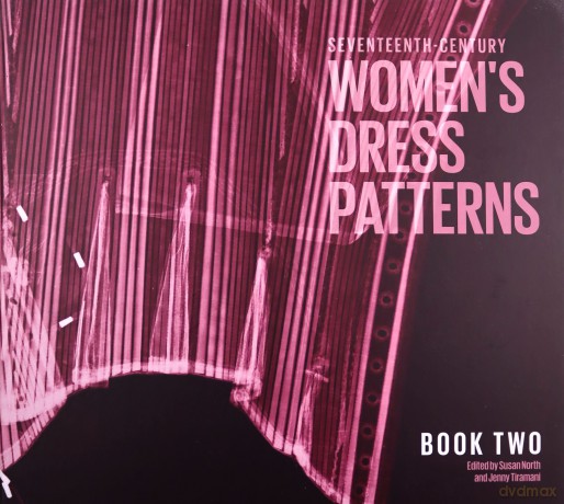 Seventeenth Century Women's Dress Patterns: Book Two: 2 - Susan North [KSIĄŻKA]