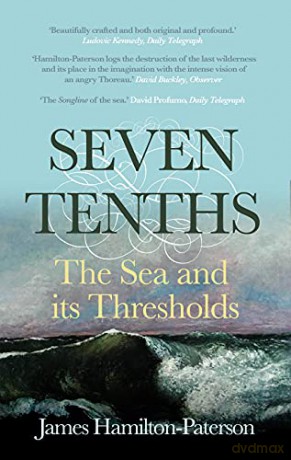 Seven-Tenths: The Sea and its Thresholds - James Hamilton-Paterson [KSIĄŻKA]