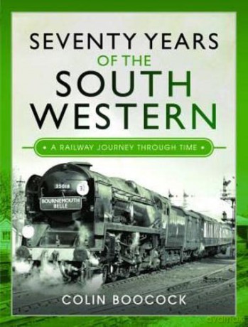 Seventy Years of the South Western: A Railway Journey Through Time - Colin Boocock [KSIĄŻKA]