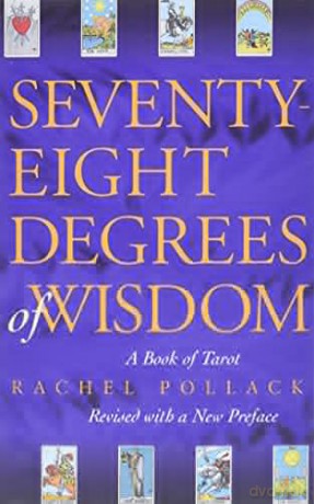 Seventy-Eight Degrees of Wisdom: A Book of Tarot - Rachel Pollack [KSIĄŻKA]