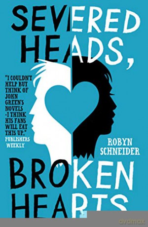 Severed Heads, Broken Hearts - Robyn Schneider [KSIĄŻKA]