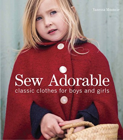 Sew Adorable: Classic Clothes for Boys and Girls - Vanessa Mooncie [KSIĄŻKA]