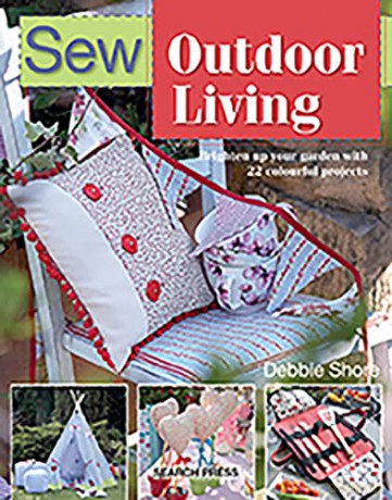 Sew Outdoor Living: Brighten up your garden with 22 colourful projects - Debbie Shore [KSIĄŻKA]
