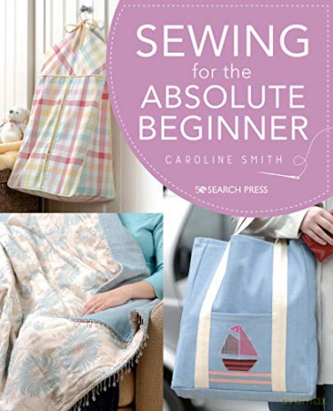Sewing for the Absolute Beginner (Absolute Beginner Craft) - Caroline Smith [KSIĄŻKA]