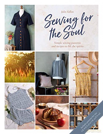 Sewing For The Soul: Simple sewing patterns and recipes to lift the spirits - Jules Fallon [KSIĄŻKA]