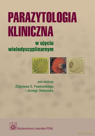 Parazytologia kliniczna w ujęciu wielodyscyplinarnym - Pawłowski [KSIĄŻKA]
