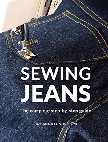 Sewing Jeans: The complete step-by-step guide - Johanna Lundström [KSIĄŻKA]