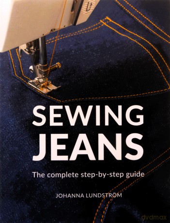 Sewing Jeans: The complete step-by-step guide - Johanna Lundström [KSIĄŻKA]