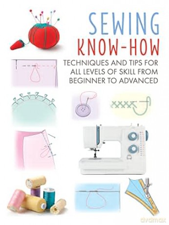 Sewing Know-How: Techniques and tips for all levels of skill from beginner to advanced (Craft Know-How) - CICO Books [KSIĄŻKA]