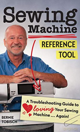 Sewing Machine Reference Tool: A troubleshooting guide to loving your sewing machine, again! - Bernie Tobisch [KSIĄŻKA]