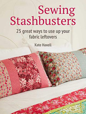 Sewing Stashbusters: 25 great ways to use up your fabric leftovers - Kate Haxell [KSIĄŻKA]