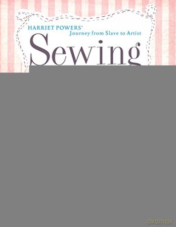 Sewing Stories: Harriet Powers' Journey from Slave to Artist - Barbara Herkert [KSIĄŻKA]