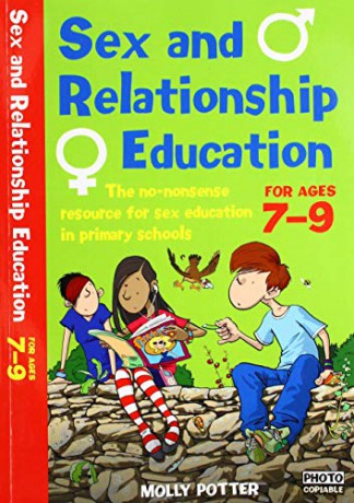 Sex and Relationships Education 7-9: The no nonsense guide to sex education for all primary teachers (Sex and Relationship Education) - Molly Potter [KSIĄŻKA]