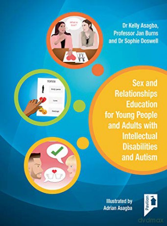 Sex and Relationships Education for Young People and Adults with Intellectual Disabilities and Autism - Kelly Asagba [KSIĄŻKA]
