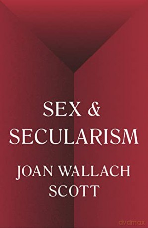 Sex and Secularism: 1 (The Public Square, 1) - Joan Wallach Scott [KSIĄŻKA]