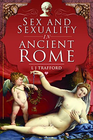 Sex and Sexuality in Ancient Rome - L J Trafford [KSIĄŻKA]