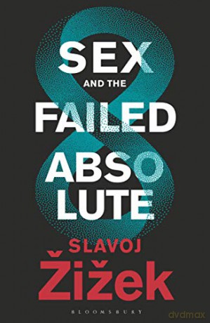 Sex and the Failed Absolute - lavoj Žižek [KSIĄŻKA]