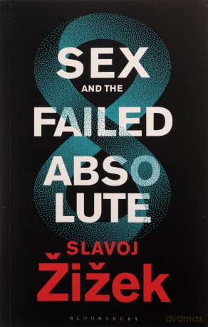 Sex and the Failed Absolute - lavoj Žižek [KSIĄŻKA]