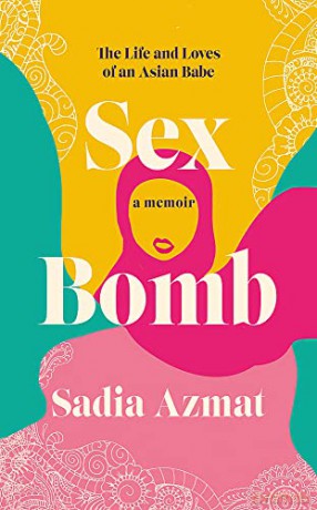 Sex Bomb: a 'hilarious, raw and poignant' memoir - Sadia Azmat [KSIĄŻKA]