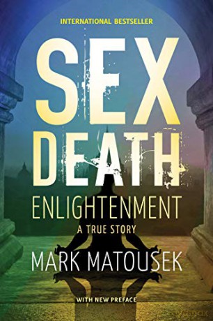 Sex Death Enlightenment: A True Story - Mark Matousek [KSIĄŻKA]