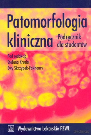 Patomorfologia kliniczna - Podręcznik dla studentów - Kruś [KSIĄŻKA]