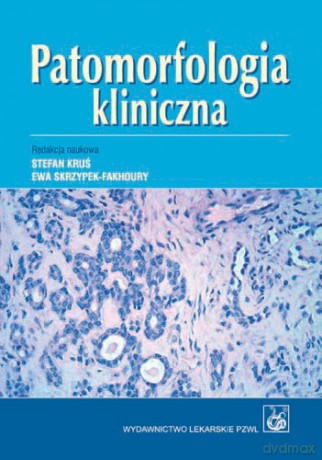 Patomorfologia kliniczna - Podręcznik dla studentów - Kruś [KSIĄŻKA]