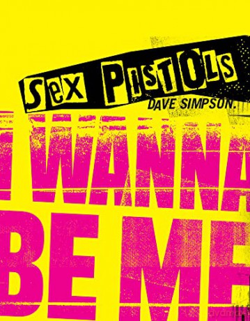 Sex Pistols: I Wanna Be Me - Dave Simpson [KSIĄŻKA]